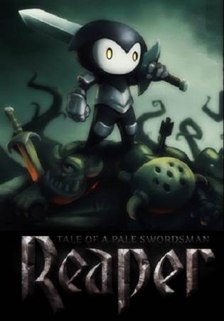 Reaper - Tale of a Pale Swordsman [v.1.3.8.129] (2014/PC/Eng/SteamRip|Let'sРlay)