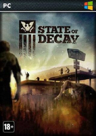 State of Decay [Update 18(8) + DLC + Mods] (2013/PC/Rus/RePack от Apatridus)